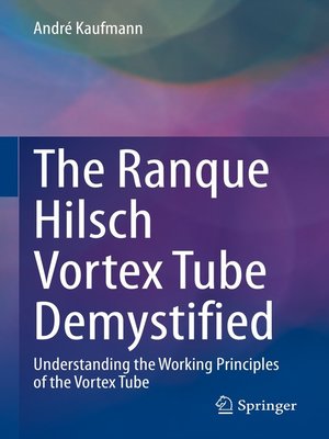 cover image of The Ranque Hilsch Vortex Tube Demystified